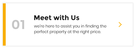 01 Meet with Us we're here to assist you in finding the perfect property at the right price.